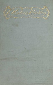 A Modern Aladdin; or, The Wonderful Adventures of Oliver Munier by Howard Pyle