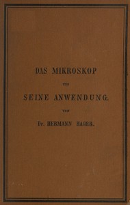 Das Mikroskop und seine Anwendung by Hermann Hager