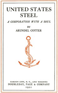 United States Steel: A Corporation with a Soul by Arundel Cotter