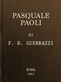 Pasquale Paoli; ossia, la rotta di Ponte Nuovo by Francesco Domenico Guerrazzi