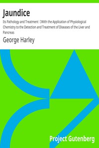 Jaundice: Its Pathology and Treatment by George Harley