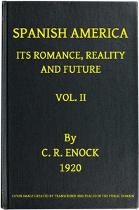 Spanish America, Its Romance, Reality and Future, Vol. 2 (of 2) by Enock