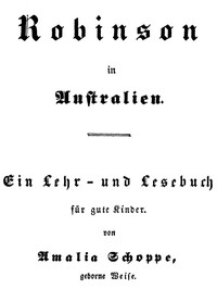 Robinson in Australien: Ein Lehr- und Lesebuch für gute Kinder by Amalie Schoppe