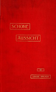 Schöne Aussicht: A Journal of Our Trip Abroad by Louise Spilker