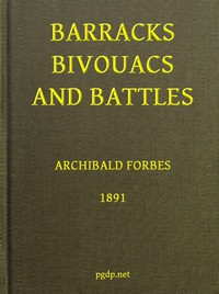 Barracks, Bivouacs and Battles by Archibald Forbes