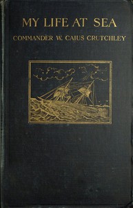 My Life at Sea by William Caius Crutchley