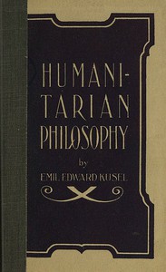 Humanitarian Philosophy, 4th Edition by Emil Edward Kusel