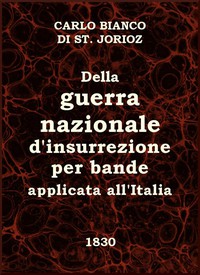 Della guerra nazionale d'insurrezione per bande, applicata all'Italia by Bianco