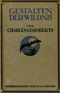 Gestalten der Wildnis by Sir Charles G. D. Roberts