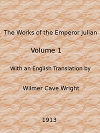 The Works of the Emperor Julian, Vol. 1 by Emperor of Rome Julian