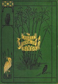 Cassell's Book of Birds, Volume 1 by Alfred Edmund Brehm