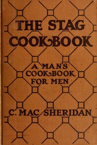 The Stag Cook Book: Written for Men by Men by Carroll Mac Sheridan