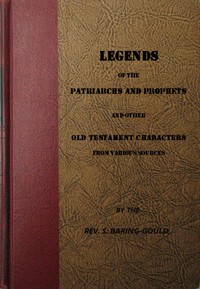 Legends of the Patriarchs and Prophets by S. Baring-Gould