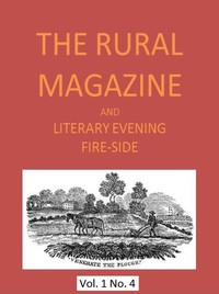 The Rural Magazine, and Literary Evening Fire-Side, Vol. 1 No. 04 (1820) by Various