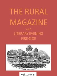 The Rural Magazine, and Literary Evening Fire-Side, Vol. 1 No. 08 (1820) by Various