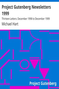 Project Gutenberg Newsletters 1999 by Michael Hart