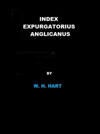 Index Expurgatorius Anglicanus by W. H. Hart