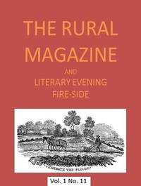 The Rural Magazine, and Literary Evening Fire-Side, Vol. 1 No. 11 (1820) by Various