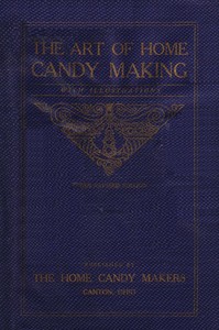 The Art of Home Candy Making, with Illustrations by Home Candy Makers