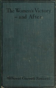 The Women's Victory—and After: Personal Reminiscences, 1911-1918 by Fawcett