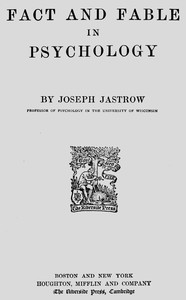 Fact and Fable in Psychology by Joseph Jastrow