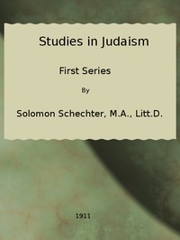 Studies in Judaism, First Series by S. Schechter