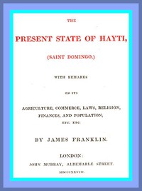 The Present State of Hayti (Saint Domingo) with Remarks on its Agriculture,