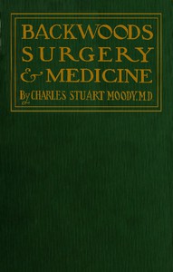 Backwoods Surgery &amp; Medicine by Charles Stuart Moody