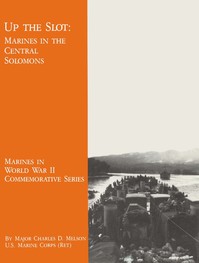 Up The Slot: Marines in the Central Solomons by Charles D. Melson