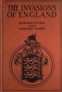 The Invasions of England by Edward Foord and Gordon Home