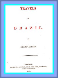 Travels in Brazil by Henry Koster