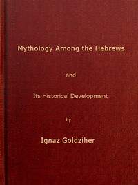 Mythology among the Hebrews and Its Historical Development by Ignác Goldziher