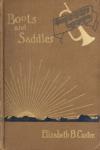 "Boots and Saddles"; Or, Life in Dakota with General Custer by Custer