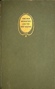 The Old Humanities and the New Science by William Osler