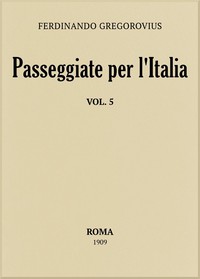 Passeggiate per l'Italia, vol. 5 by Ferdinand Gregorovius