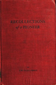 Recollections of a Pioneer by J. W. Gibson