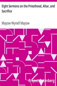 Eight Sermons on the Priesthood, Altar, and Sacrifice by Mayow Wynell Mayow