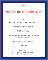 The History of the Crusades (vol. 2 of 3) by J. Fr. Michaud