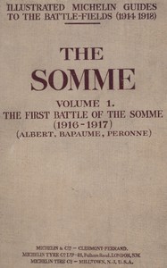 The Somme, Volume 1. The First Battle of the Somme (1916-1917) by Pneu Michelin