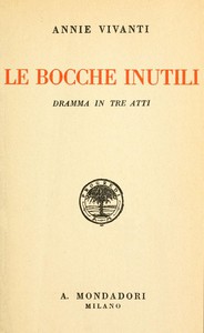 Le bocche inutili: dramma in tre atti by Annie Vivanti