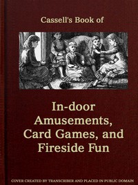 Cassell's Book of In-door Amusements, Card Games, and Fireside Fun by Various