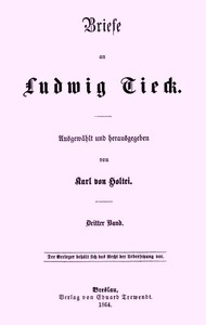 Briefe an Ludwig Tieck (3/4) by Ludwig Tieck