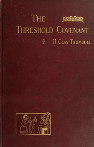 The Threshold Covenant; or, The Beginning of Religious Rites by H. Clay Trumbull