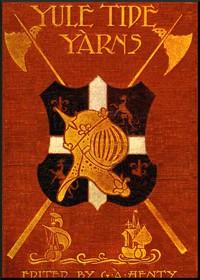 Yule-Tide Yarns by G. A. Henty