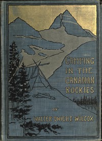 Camping in the Canadian Rockies by Walter Dwight Wilcox