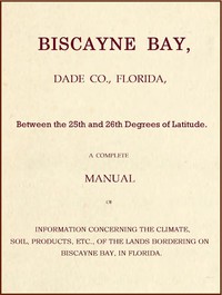 Biscayne Bay, Dade Co., Florida, Between the 25th and 26th Degrees of Latitude.