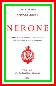 Nerone: commedia in cinque atti ed in versi, con prologo e note storiche by Cossa