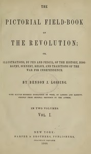 The Pictorial Field-Book of the Revolution, Vol. 1 (of 2) by Benson John Lossing