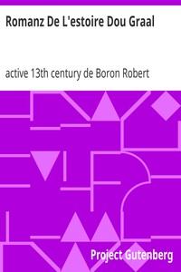 Romanz De L'estoire Dou Graal by active 13th century de Boron Robert