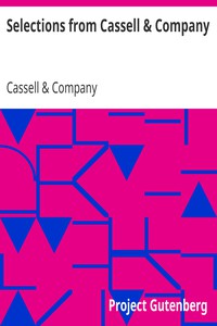 Selections from Cassell &amp; Company by Cassell &amp; Company